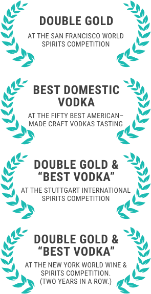 Double Gold - At The San Francisco World Spirits Competition, Best Domestic Vodka - At The Fifty Best American–Made Craft Vodkas Tasting Competition, Double Gold & “Best Vodka” - At The Stuttgart International Spirits Competition, At The Stuttgart International Spirits Competition - At The Stuttgart International Spirits Competition